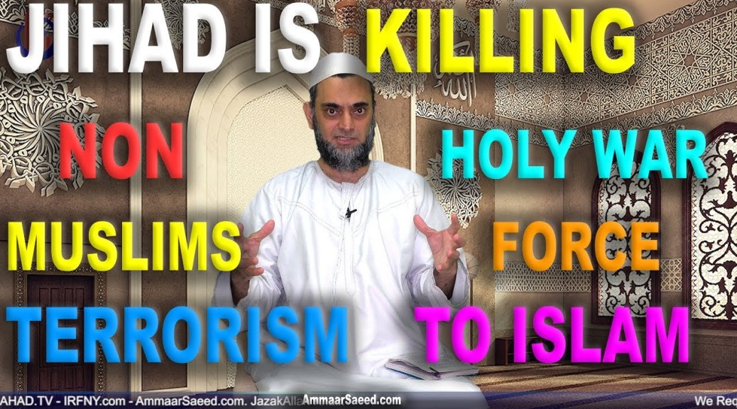Jihad True Concept Means Kill Non Muslims Fight Force Convert Islam Holy War Sheikh Ammaar Saeed