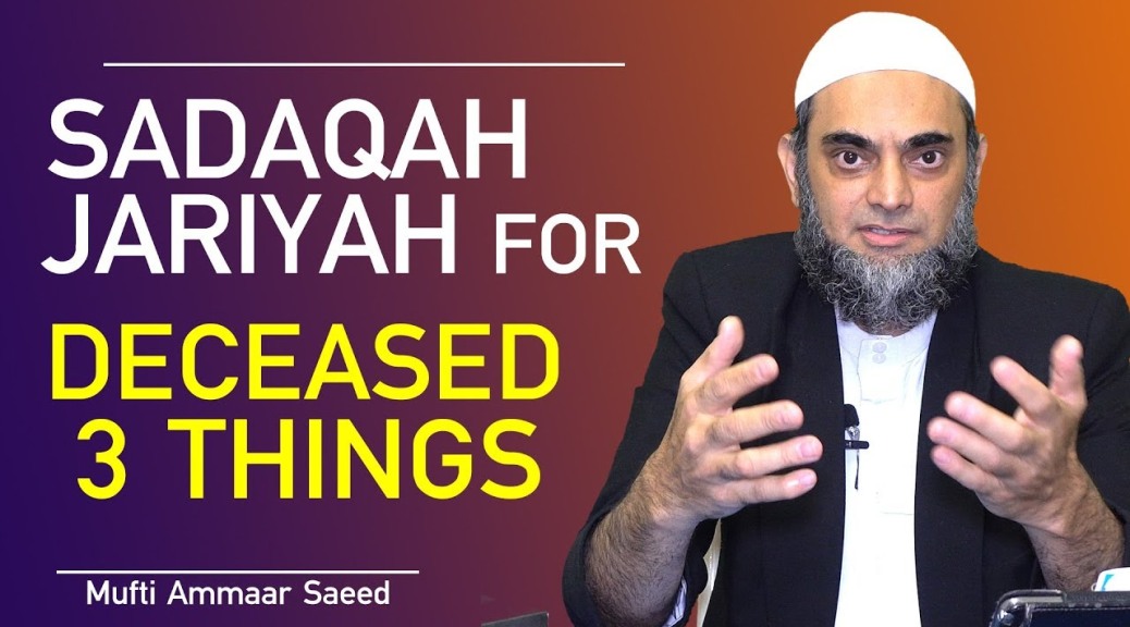 Send Reward To Deceased Ways To Send Sadaqah Jariyah Things That Benefit The Dead Ammaar Saeed