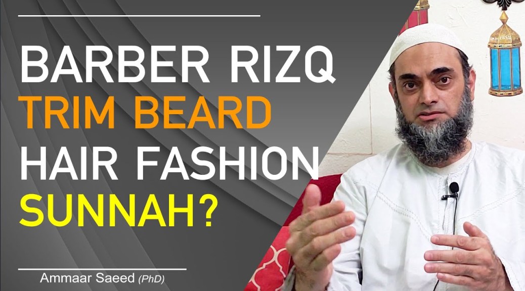 Barber Shop Job Business In Islam Shaving Beard Trimming Style Hair Cut Mustache Sunnah Ammaar Saeed