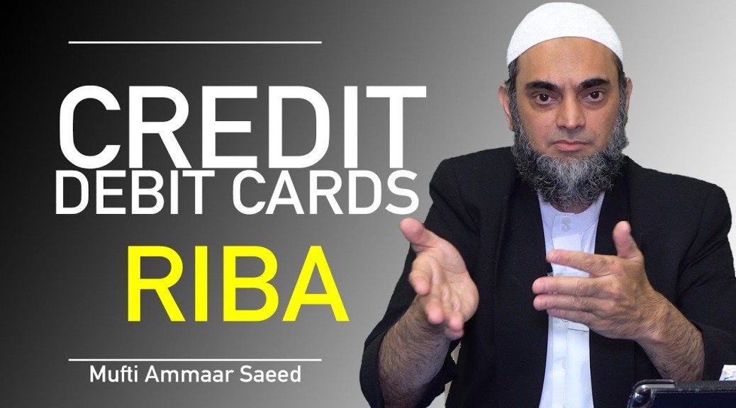 Ruling On Credit Cards Riba Not Allowed Haram Halal Bank Debit Cards Allowed To Use Ammaar Saeed