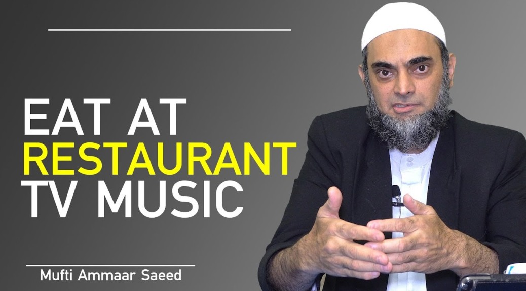 Can A Muslim Woman Eat At Restaurant Playing Music TV Na Mahram Wearing Hijab Ammaar Saeed