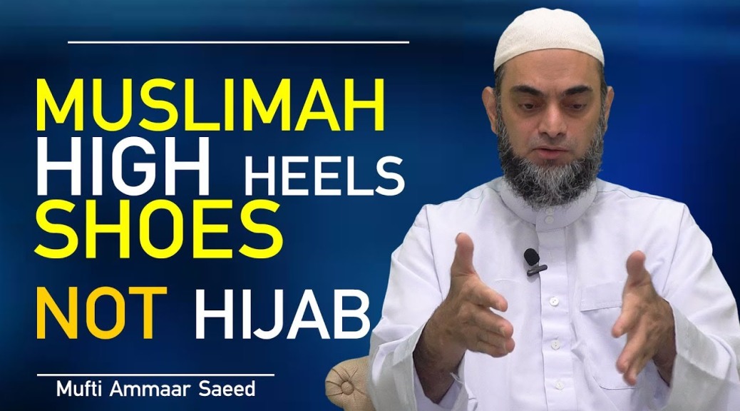 Muslim Girl Woman Can Wear High Heel Sandals Shoes Real Islamic Hijab Niqab Adultery Ammaar Saeed