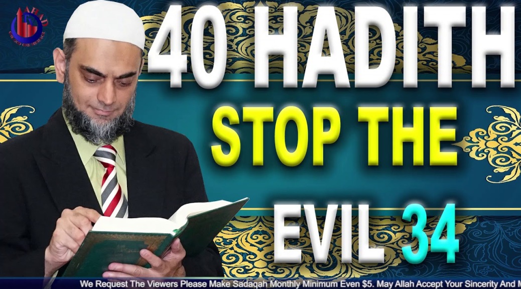 Stop Evil By Hand Enjoining Good Forbidding Evil Sin Hadith 34 Imam Al Nawawi 40 Sheikh Ammaar Saeed
