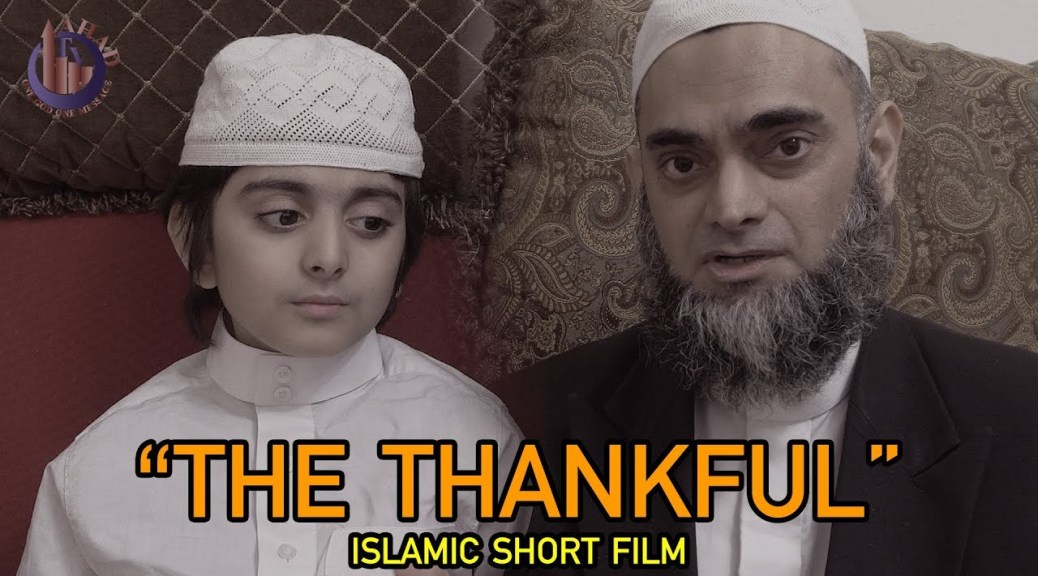 Islamic Short Film Muslim Movie The Thankful Father Son Say Alhamdulillah AHAD TV Ammaar Saeed
