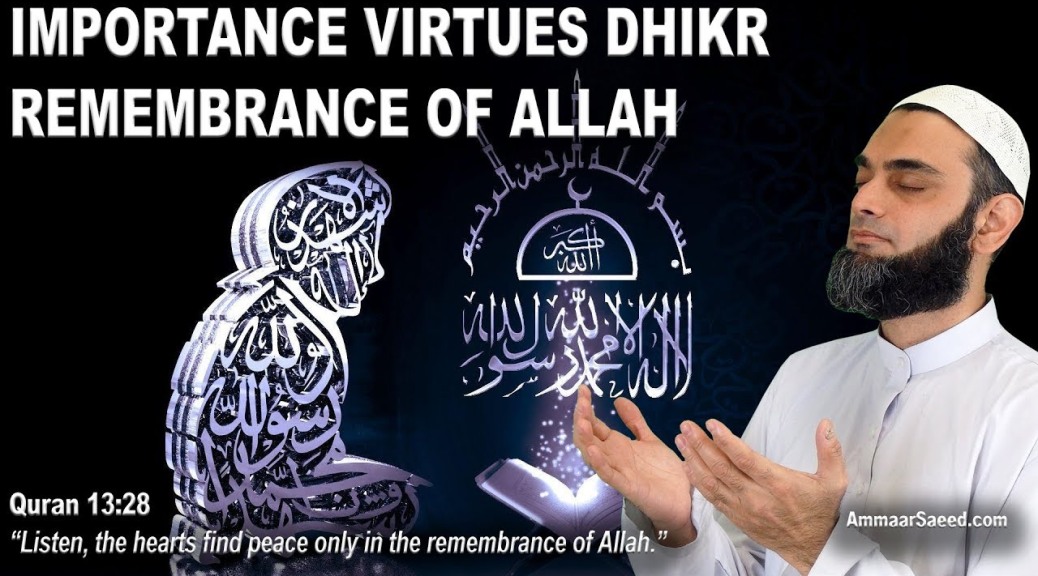 Dhikr Remembrance Of Allah Benefits Importance Virtues Cure Dua Heart Soul Sheikh Ammaar Saeed