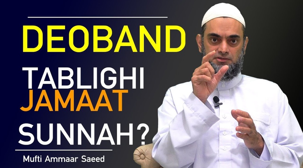 Tablighi Jamaat Not Sunnah Founded In Darul Uloom Deoband India Kuft Shirk Books Proof Ammaar Saeed