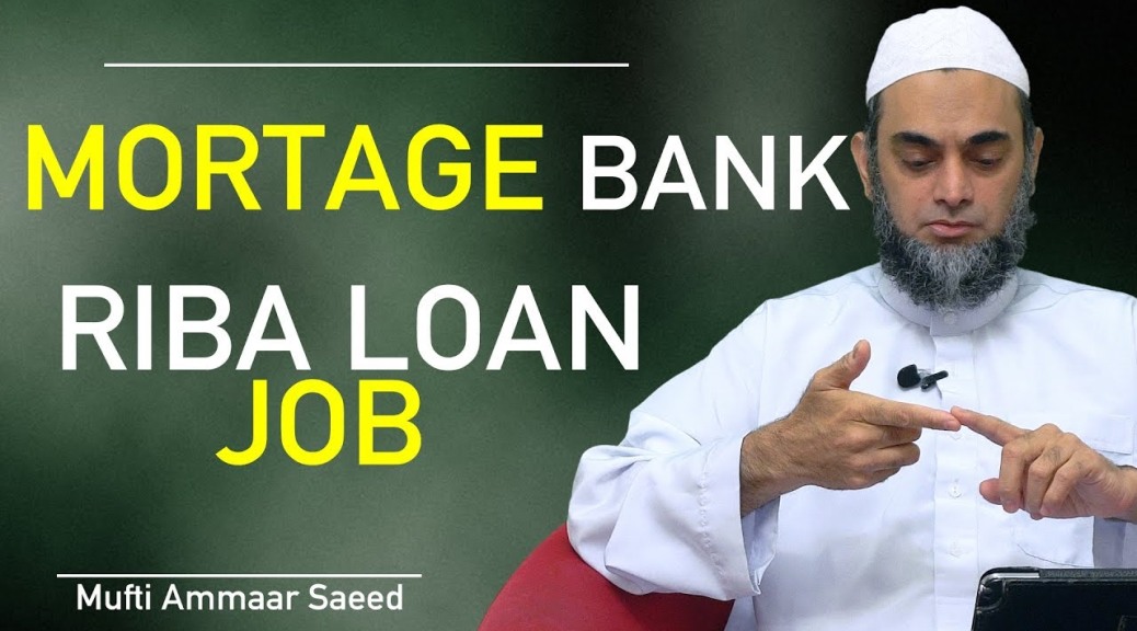 Is It Allowed To Work In Bank Riba Based Loan Mortgage Student Loan In Islam Halal Job Ammaar Saeed