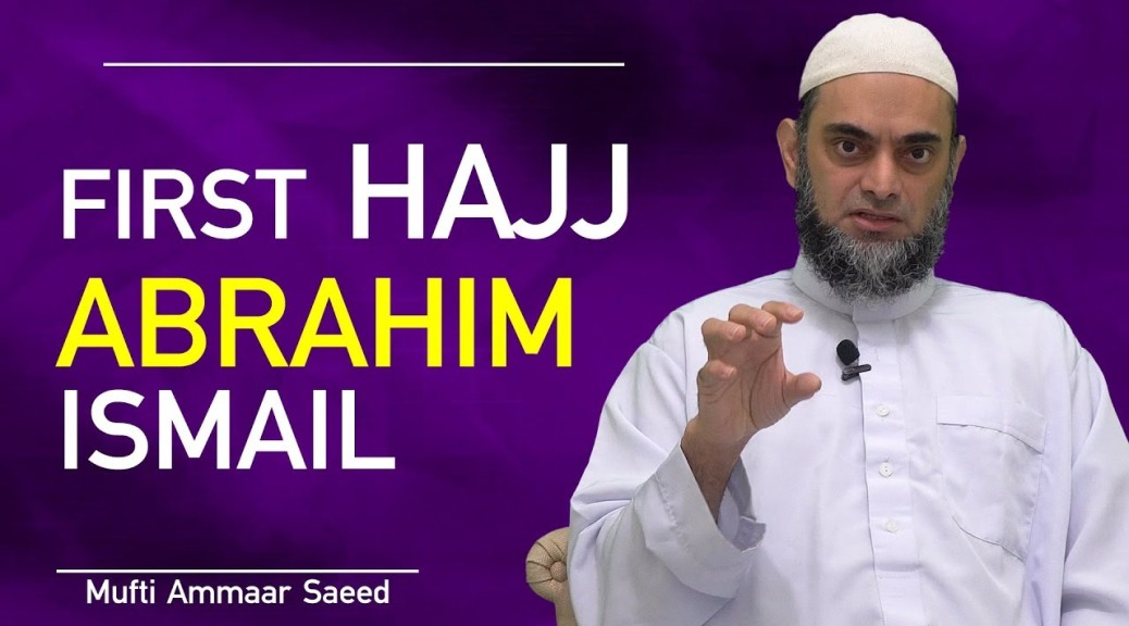 When Was First Hajj Story of Prophet Ibrahim AS Ismail AS Building Kaabah Hajr Aswad Ammaar Saeed