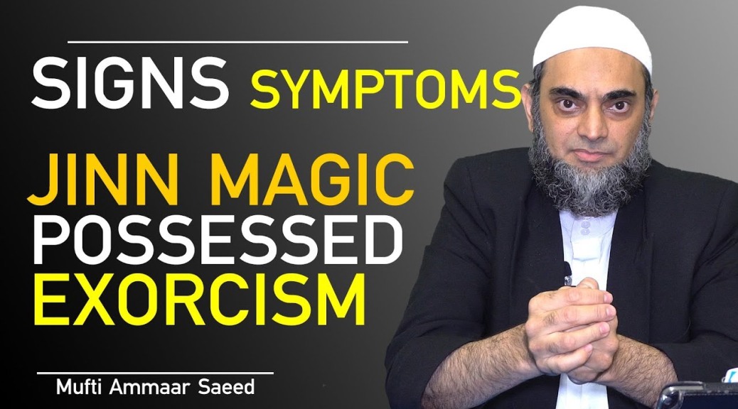 Signs Symptoms Of Jinn Black Magic Exorcism Possession Ruqyah Cure Sunnah Quran Ammaar Saeed